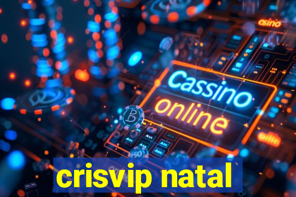 crisvip natal